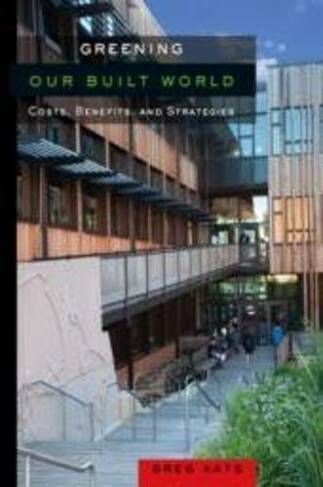 Greening Our Built World: Costs, Benefits, and Strategies