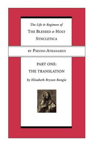 Life and Regimen of the Blessed and Holy Syncletica, Part One: Part One: The Translation