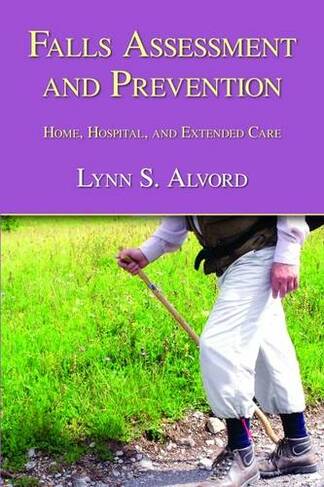 Falls Assessment and Prevention: Home, Hospital, and Extended Care