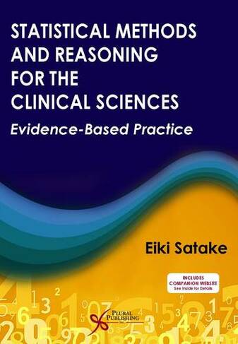 Statistical Methods and Reasoning for the Clinical Sciences: Evidence-Based Practice