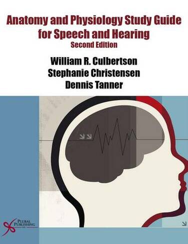 Anatomy and Physiology Study Guide for Speech and Hearing: (2nd Revised edition)