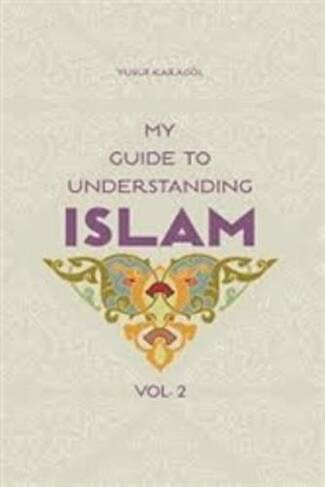 My Guide to Understanding Islam: Volume 2
