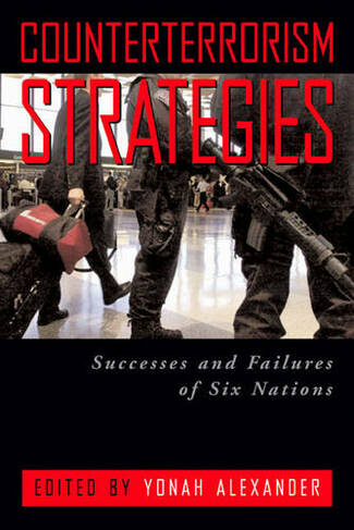 Counterterrorism Strategies: Successes and Failures of Six Nations