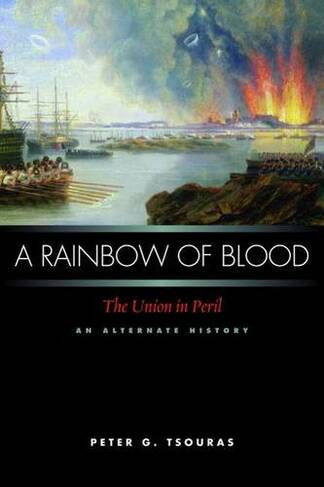 A Rainbow of Blood: The Union in Peril-an Alternate History