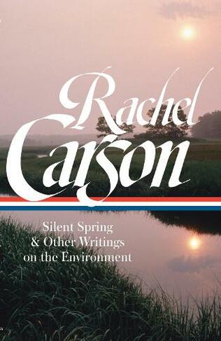 Rachel Carson: Silent Spring & Other Environmental Writings