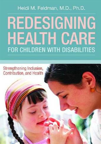Redesigning Health Care for Children with Disabilities: Strengthening Inclusions, Contributions and Health