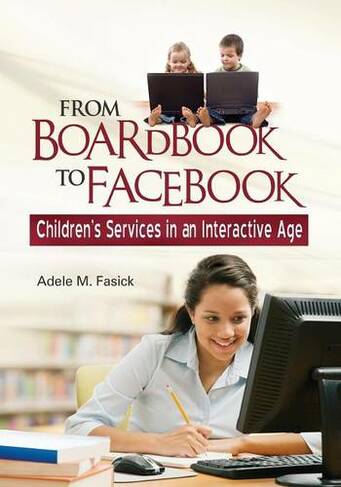 From Boardbook to Facebook: Children's Services in an Interactive Age