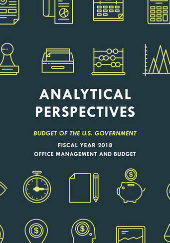 Analytical Perspectives: Budget of the U.S. Government Fiscal Year 2018