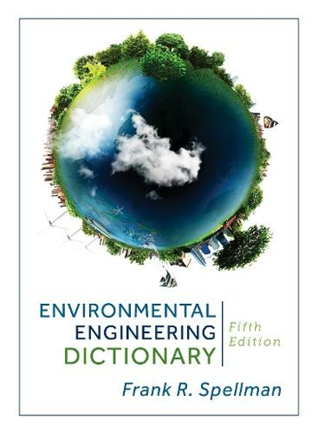 Environmental Engineering Dictionary: (Fifth Edition)