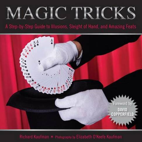 Knack Magic Tricks: A Step-By-Step Guide To Illusions, Sleight Of Hand, And Amazing Feats (Knack: Make It Easy)