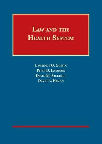 Law and the Health System: (University Casebook Series)