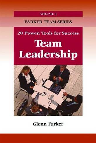 Team Leadership: 20 Proven Tools for Success
