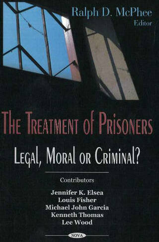 Treatment of Prisoners: Legal, Moral or Criminal?