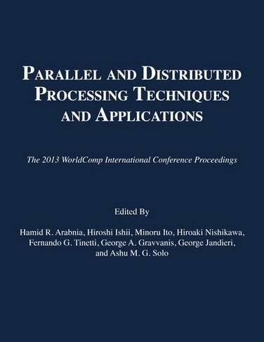 Parallel and Distributed Processing Techniques and Applications: (The 2013 WorldComp International Conference Proceedings)