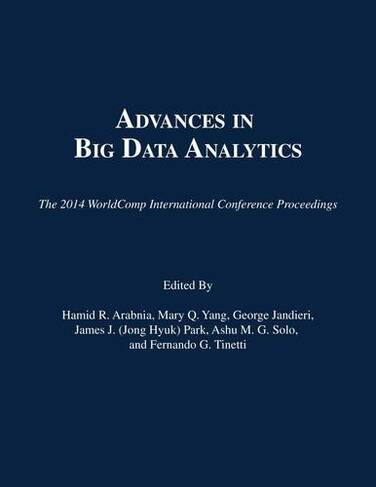 Advances in Big Data Analytics: (The 2014 WorldComp International Conference Proceedings)