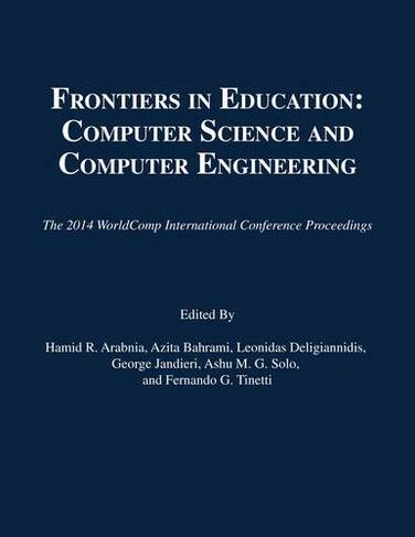 Frontiers in Education: Computer Science and Computer Engineering (The 2014 WorldComp International Conference Proceedings)