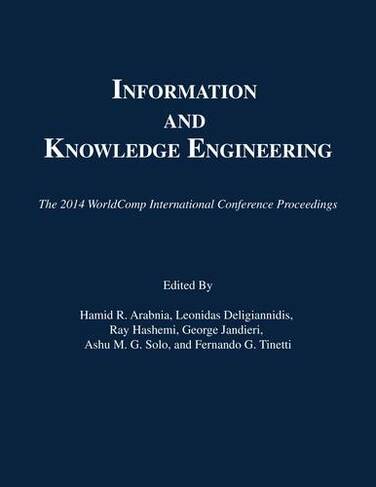 Information and Knowledge Engineering: (The 2014 WorldComp International Conference Proceedings)
