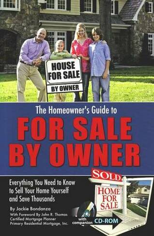 Homeowner's Guide to For Sale by Owner: Everything You Need to Know to Sell Your Home Yourself & Save Thousands