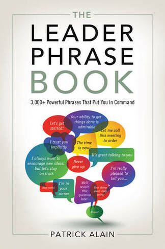Leader Phrase Book: 3000+ Powerful Phrases That Put You in Command