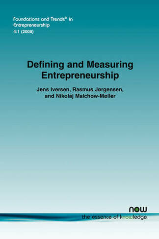 Defining and Measuring Entrepreneurship: (Foundations and Trends (R) in Entrepreneurship)
