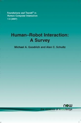 Human-Robot Interaction: A Survey (Foundations and Trends (R) in Human-Computer Interaction)