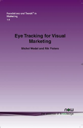 Eye Tracking for Visual Marketing: (Foundations and Trends (R) in Marketing)