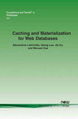 Caching and Materialization for Web Databases: (Foundations and Trends (R) in Databases)