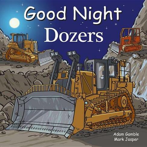 Good Night Dozers: (Good Night Our World)