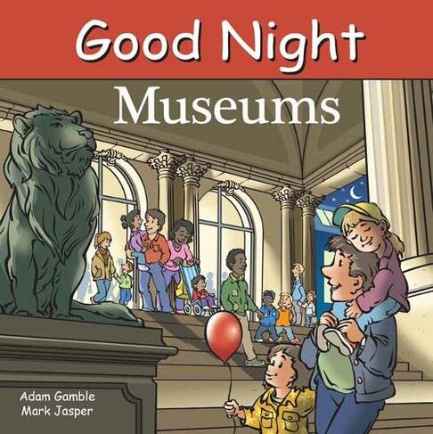 Good Night Museums: (Good Night Our World)