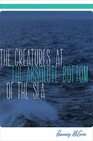 The Creatures at the Absolute Bottom of the Sea: (UAP - The Alaska Literary Series)
