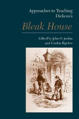 Approaches to Teaching Dickens's Bleak House: (Approaches to Teaching World Literature S.)