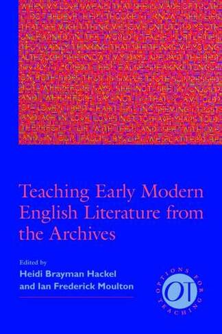 Teaching Early Modern English Literature from the Archives: (Options for Teaching)