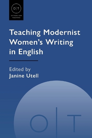 Teaching Modernist Women's Writing in English: (Options for Teaching)