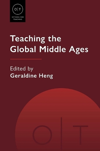 Teaching the Global Middle Ages: (Options for Teaching)