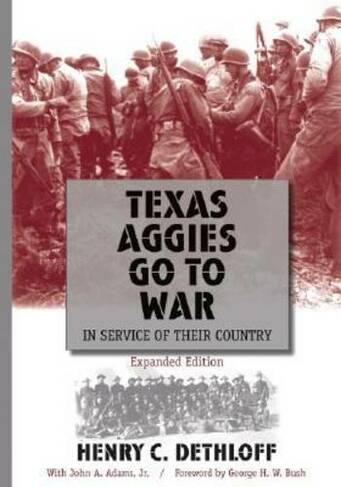 Texas Aggies Go to War: In Service of Their Country (Centennial Series of the Association of Former Students)