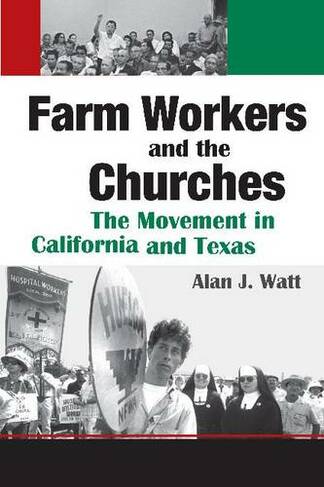 Farm Workers and the Churches: The Movement in California and Texas