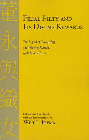 Filial Piety and Its Divine Rewards: The Legend of Dong Yong and Weaving Maiden with Related Texts