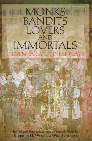 Monks, Bandits, Lovers, and Immortals: Eleven Early Chinese Plays