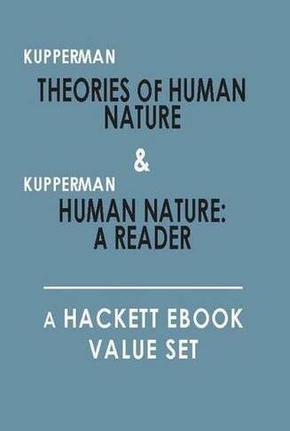Theories of Human Nature, and, Human Nature: A Reader: A Hackett Value Set