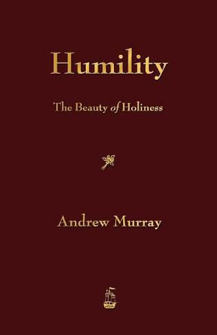 Humility: The Beauty of Holiness (Abridged edition)