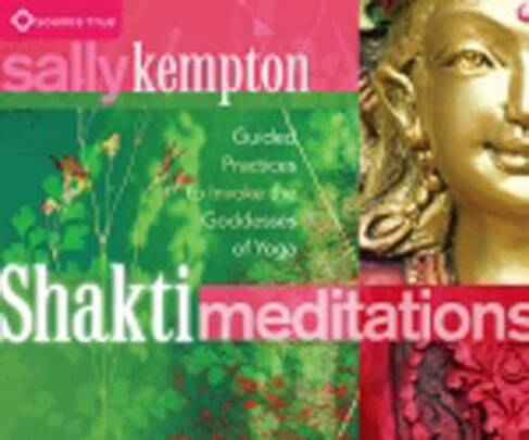 Shakti Meditations: Guided Practices to Invoke the Goddesses of Yoga (Unabridged edition)