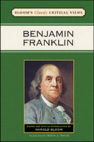 Benjamin Franklin: (Bloom's Classic Critical Views)