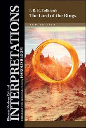 J. R. R. Tolkien's "The Lord of the Rings: (Bloom's Modern Critical Interpretations)