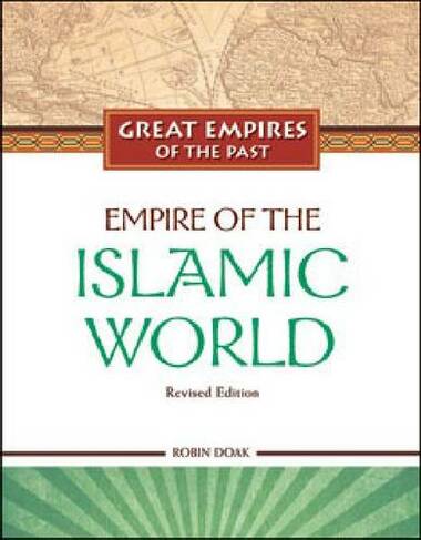 Empire of the Islamic World: (Great Empires of the Past)