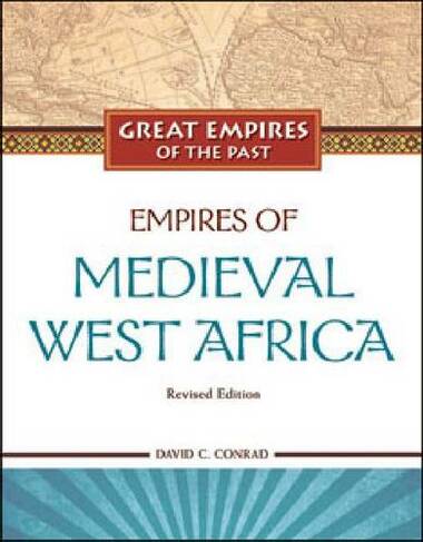 Empires of Medieval West Africa: (Great Empires of the Past)