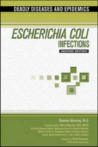 ESCHERICHIA COLI INFECTIONS, 2ND EDITION: (Deadly Diseases and Epidemics)