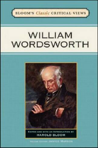 William Wordsworth: (Bloom's Classic Critical Views)