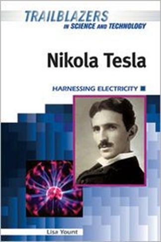 Nikola Tesla: Harnessing Electricity (Trailblazers in Science and Technology)