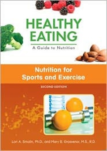 Nutrition for Sports and Exercises: (Healthy Eating: A Guide to Nutrition 2nd Revised edition)
