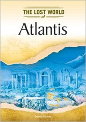 Atlantis (Lost Worlds and Mysterious Civilizations)